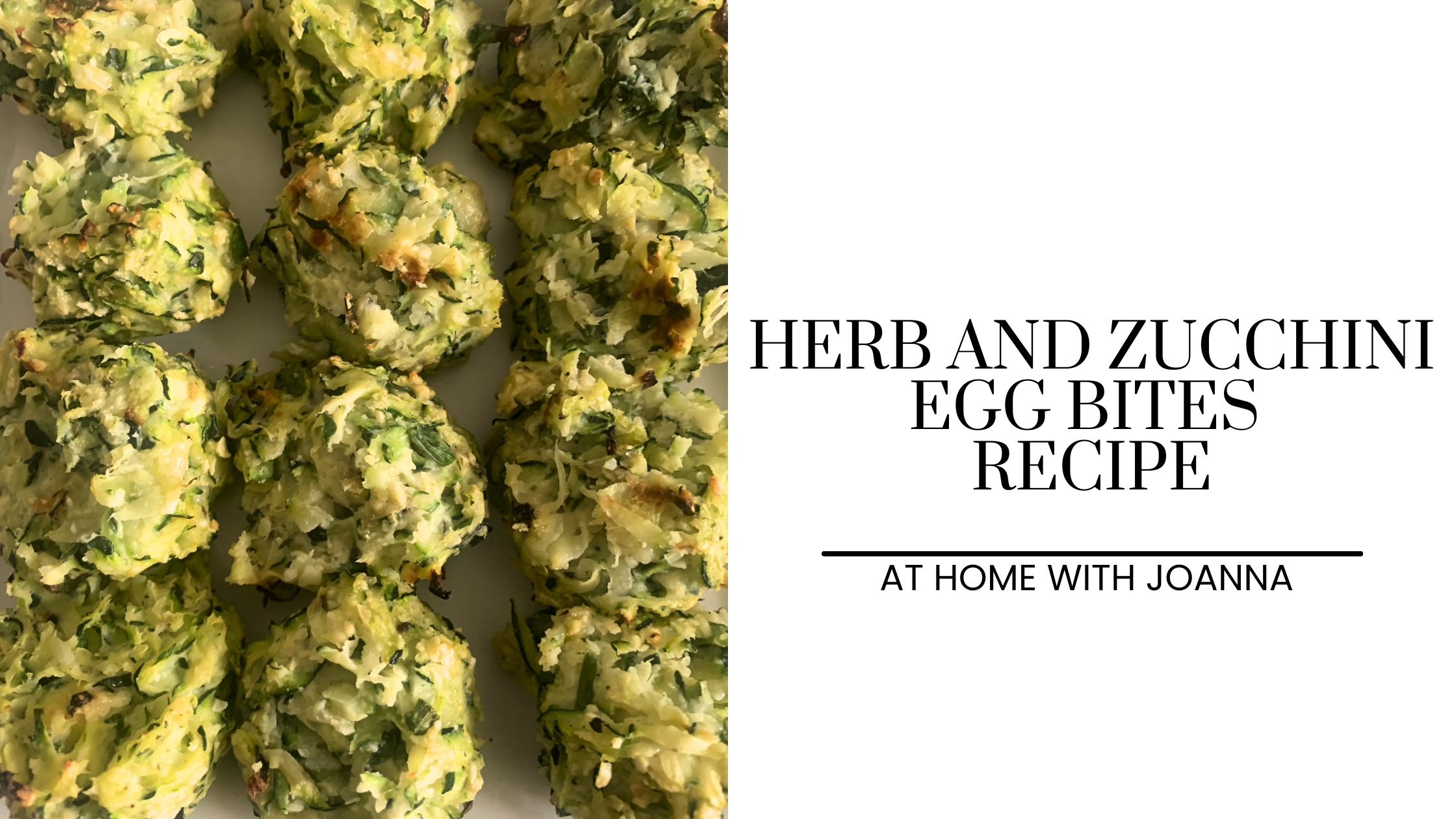https://www.athomewithjoanna.com/wp-content/uploads/2023/06/Herb-and-Zucchini-Egg-Bites-Recipe.png